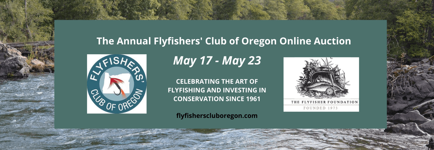 ANNUAL FLYFISHERS’ CLUB OF OREGON AUCTION AND KEITH HANSEN MEMORIAL PADDLE RAISE